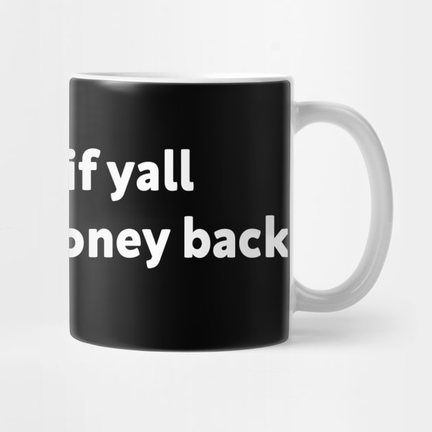 lets see if yall give that money back by ArtistTee ⭐⭐⭐⭐⭐